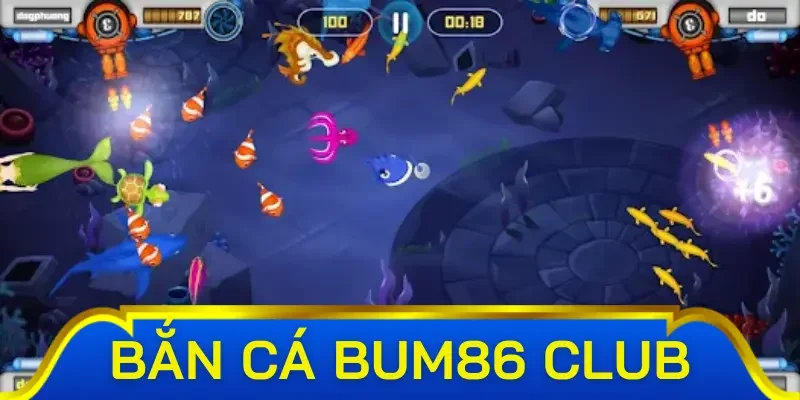 Tính năng nổi bật của bắn cá Bum86 club đang sở hữu