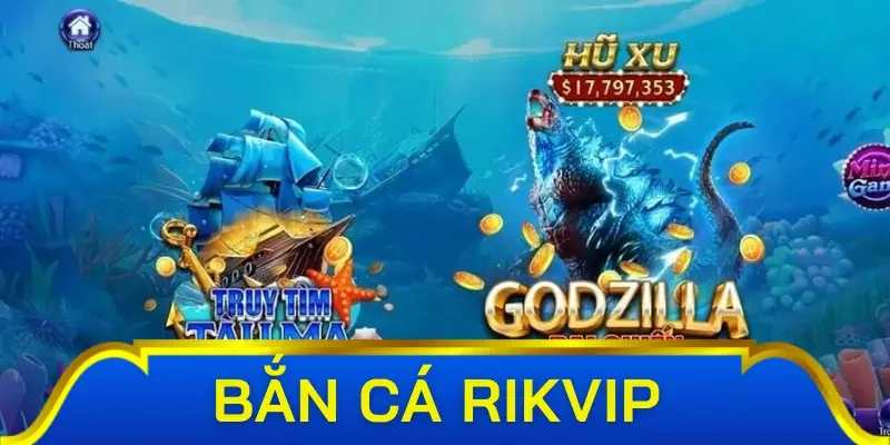 Bắn cá Rikvip với các con mồi đặc biệt và tính năng độc đáo