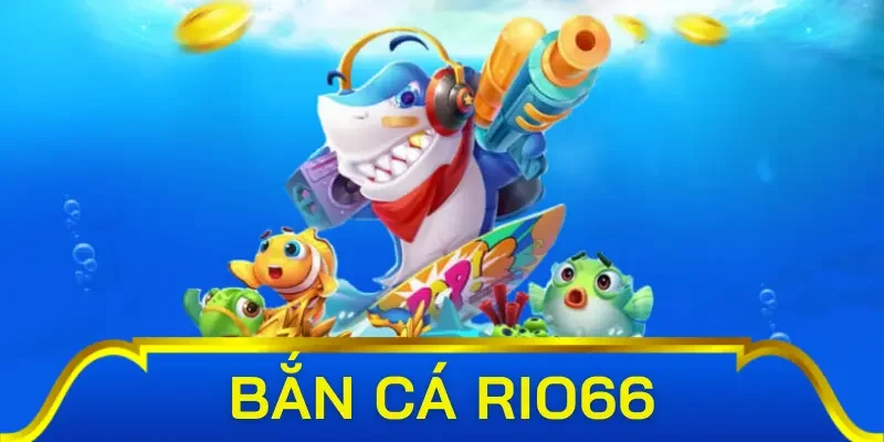 Những chia sẻ trải nghiệm thú vị khi chơi bắn cá Rio66