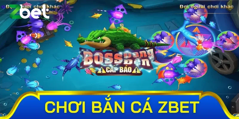 Những đặc điểm vượt trội của bắn cá Zbet