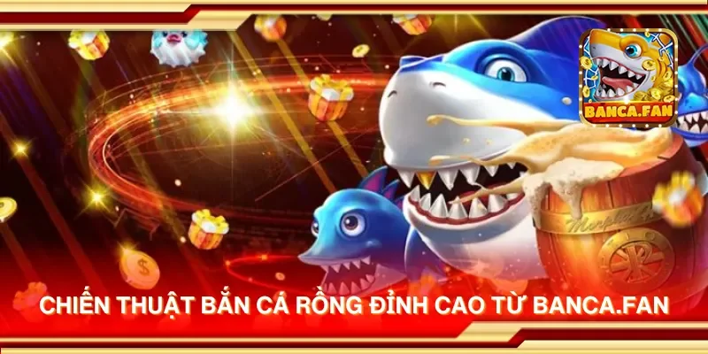 Chiến thuật bắn cá rồng đỉnh cao từ socios.news
