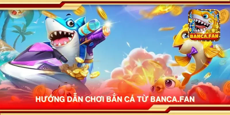 Hướng dẫn chơi bắn cá từ socios.news