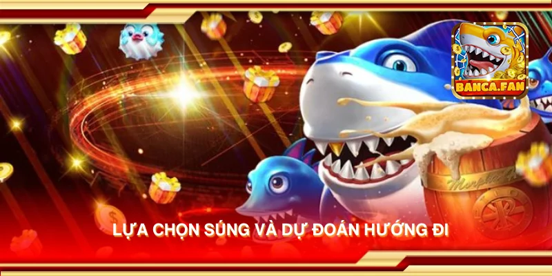 Lựa chọn súng và dự đoán hướng đi