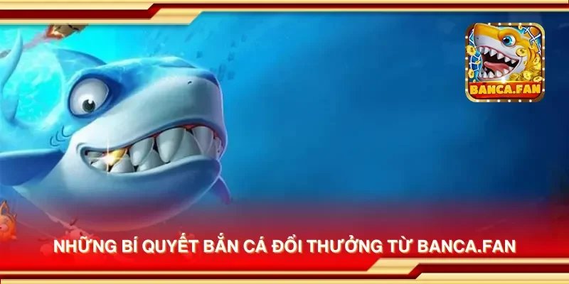 Những bí quyết bắn cá đổi thưởng từ socios.news