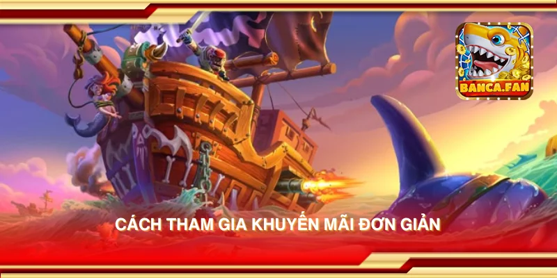 Cách tham gia khuyến mãi đơn giản