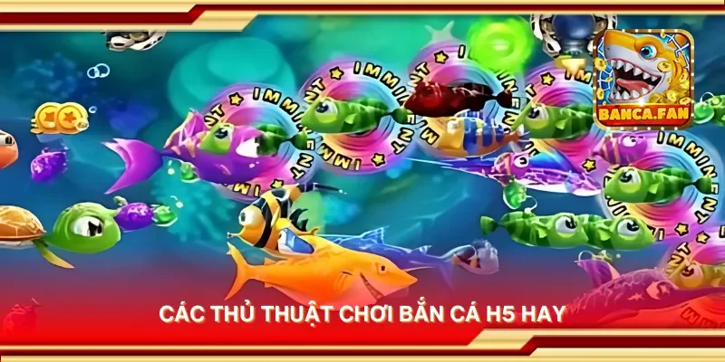 Các thủ thuật chơi bắn cá H5 hay
