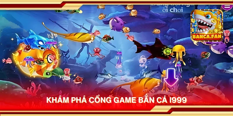 Khám phá cổng game bắn cá I999