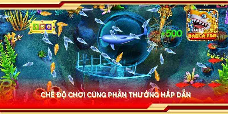Chế độ chơi cùng phần thưởng hấp dẫn