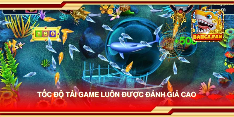Tốc độ tải game luôn được đánh giá cao