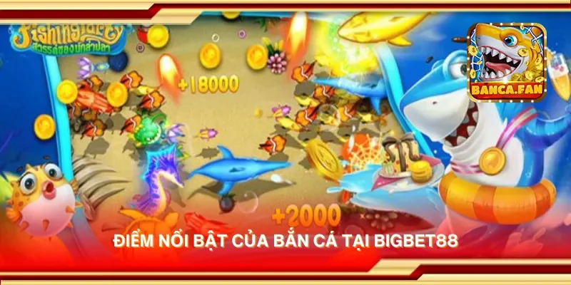 Bắn Cá Bigbet88 – Chơi Dễ, Săn Cá Vui, Rút Tiền Cực Nhanh