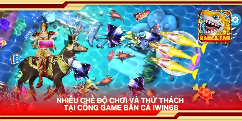 Nhiều chế độ chơi và thử thách tại cổng game bắn cá iwin68