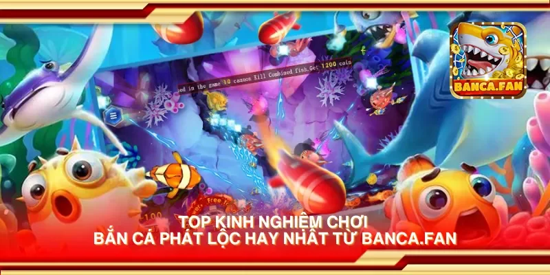 Top kinh nghiệm chơi bắn cá phát lộc hay nhất từ socios.news