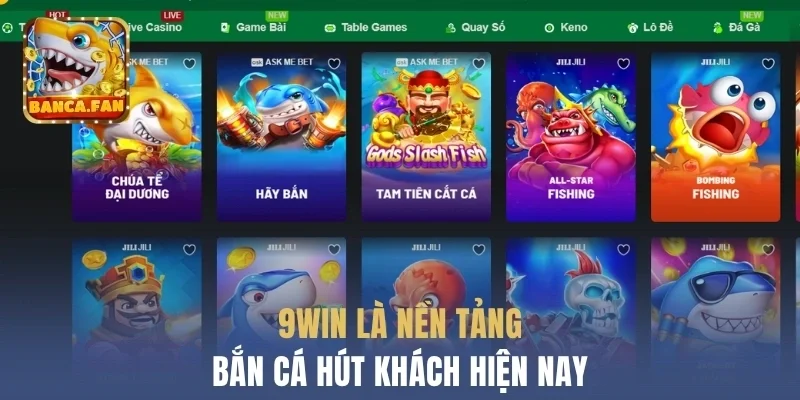 9win là nền tảng bắn cá hút khách hiện nay